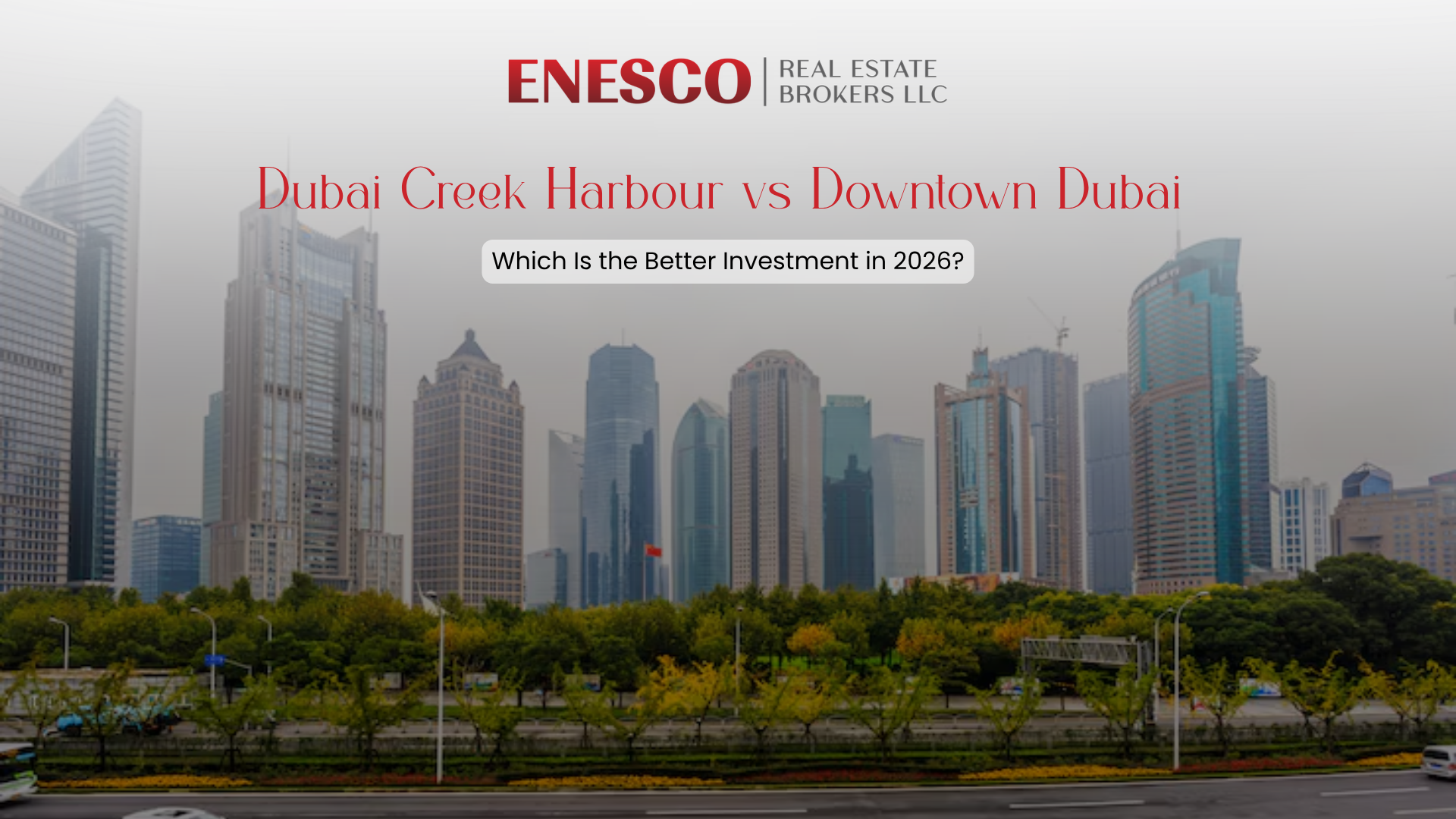 Dubai Creek Harbour vs Downtown Dubai